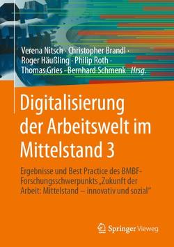 Digitalisierung der Arbeitswelt im Mittelstand 3 von Brandl,  Christopher, Gries,  Thomas, Häußling,  Roger, Nitsch,  Verena, Roth,  Philip, Schmenk,  Bernhard