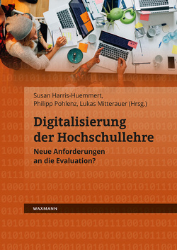 Digitalisierung der Hochschullehre von Ammenwerth,  Elske, Beise,  Anna Sophie, Egetenmeier,  Armin, Franz,  Leonore, Gerholz,  Karl-Heinz, Getto,  Barbara, Hackl,  Werner, Harris-Huemmert,  Susan, Herzog,  Michael A., Hommel,  Miriam, Hoyer,  Timo, Katzlinger,  Elisabeth, Kerres,  Michael, Kiy,  Alexander, Knoth,  Alexander Henning, Köster,  Annamaria, Krieg,  Sebastian, Leuchter,  Sandro, Löffler,  Axel, Maier,  Ulrike, Mitterauer,  Lukas, Müller,  Ina, Mundt,  Fabian, Niedermeier,  Hannes, Pohlenz,  Philipp, Rampelt,  Florian, Röwert,  Ronny, Schulze-Meeßen,  Leonore, Wannemacher,  Klaus