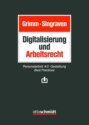 Digitalisierung und Arbeitsrecht von Daneshian,  Farzan, Freh,  Stefan, Gehrke,  Arne, Göbel,  Malte, Grimm,  Detlef, Grimm/Singraven, Kohm,  Simon, Pelzer,  Sebastian, Pommerening,  Patrick, Singraven,  Jonas