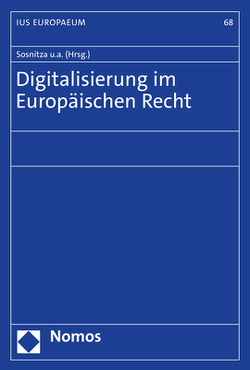 Digitalisierung im Europäischen Recht von Hilgendorf,  Eric, Pache,  Eckhard, Reinbacher,  Tobias, Schenke,  Ralf Peter, Schuster,  Frank Peter, Schwarz,  Kyrill-Alexander, Sosnitza,  Olaf, Suerbaum,  Joachim, Teichmann,  Christoph