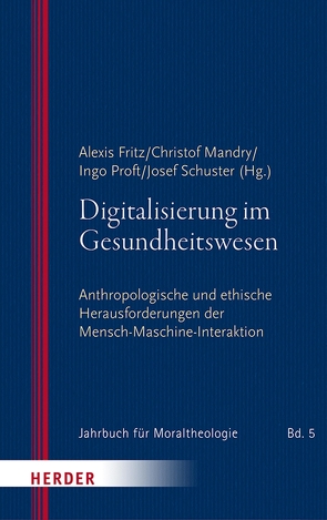 Digitalisierung im Gesundheitswesen von Bormann,  Franz-Josef, Buhr,  Lorina, Filipovic,  Alexander, Fritz,  Alexis, Klöcker,  Katharina, Lob-Hüdepohl,  Andreas, Mandry,  Christof, Proft,  Ingo, Puzio,  Anna, Sautermeister,  Jochen, Schuster,  Josef, Speck,  Hendrik