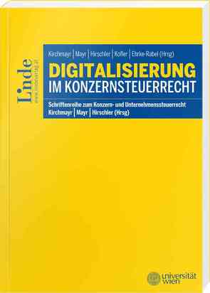 Digitalisierung im Konzernsteuerrecht von Bendlinger,  Stefan, Dziurdz,  Kasper, Ehrke-Rabel,  Tina, Hirschler,  Klaus, Kirchmayr,  Sabine, Kofler,  Georg, Mayr,  Gunter, Plott,  Christoph, Rosar,  Werner, Schaunig,  Günther, Schlager,  Christoph, Stückler,  Karl, Sturma,  Bernhard, Tumpel,  Michael, Varro,  Daniel, Zöchling,  Hans