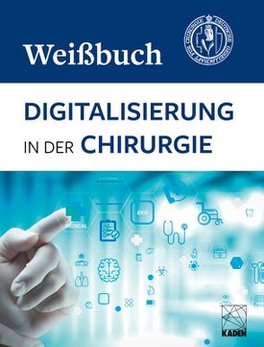 Digitalisierung in der Chirurgie – DGCH Weißbuch von Deutsche Gesellschaft für Chirurgie