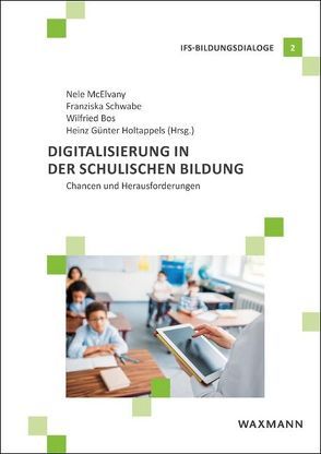 Digitalisierung in der schulischen Bildung von Behrens,  Julia, Bos,  Wilfried, Eickelmann,  Birgit, Holtappels,  Heinz Günter, Knothe,  Michael, Lorenz,  Ramona, McElvany,  Nele, Müller-Eiselt,  Ralph, Pallack,  Andreas, Pfetsch,  Jan, Radzimski-Coltzau,  Jenny, Schaumburg,  Heike, Schneider,  Susanne, Schultze-Krumbholz,  Anja, Schwabe,  Franziska