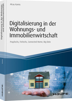 Digitalisierung in der Wohnungs- und Immobilienwirtschaft von Kamis,  Alcay