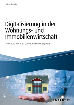 Digitalisierung in der Wohnungs- und Immobilienwirtschaft von Kamis,  Alcay