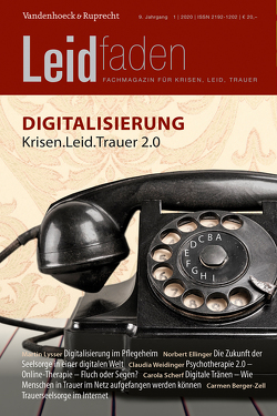 Digitalisierung – Krisen.Leid.Trauer 2.0 von Bally,  Klaus, Berger-Zell,  Carmen, Buschmann Truffer,  Ute, Eder,  Karin, Ellinger,  Norbert, Hambach,  Angelika, Huckels-Baumgart,  Saskia, Janetzky,  Birgit Aurelia, Kohler,  Romy, Lehmann,  Michael, Leniger,  Stefan, Lysser,  Martin, Mannhart,  Meinrad, Manzeschke,  Arne, Marti,  Cornelia, Prions,  Rolf, Radbruch,  Lukas, Scherf,  Carola, Sörries,  Reiner, Steffen–Bürgi,  Barbara, Stolte,  Andreas, Türk,  Anna Caroline, Weidinger,  Claudia, Wenzlaff,  Karsten, Zwahlen,  Thomas