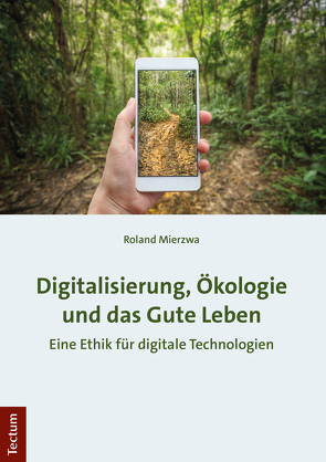 Digitalisierung, Ökologie und das Gute Leben von Mierzwa,  Roland