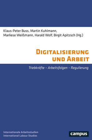 Digitalisierung und Arbeit von Apitzsch,  Birgit, Baethge-Kinsky,  Volker, Buss,  Klaus-Peter, Carls,  Kristin, Ehlen,  Ronny, Faust,  Michael, Gehrken,  Hinrich, Kuhlmann,  Martin, Oberbeck,  Herbert, Rüb,  Stefan, Ruiner,  Caroline, Schulz,  Lena, Thamm,  Lukas, Tullius,  Knut, Weißmann,  Marliese, Wilkesmann,  Maximiliane, Wolf,  Harald