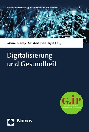 Digitalisierung und Gesundheit von Hayek,  Julia von, Manzei-Gorsky,  Alexandra, Schubert,  Cornelius