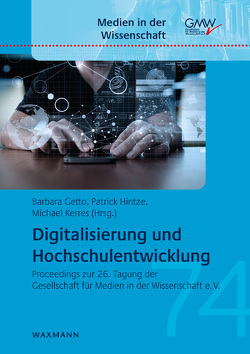 Digitalisierung und Hochschulentwicklung von Barbas,  Helena, Bauer,  Reinhard, Bedenlier,  Svenja Mareike, Berg,  Gunhild, Berthold,  Susan, Bond,  Melissa, Bravo Granström,  Monica, Bremer,  Claudia, Buntins,  Katja, Burdinski,  Dirk, Duckwitz,  Veronica, Edinger,  Eva-Christina, Gasser,  Ingenuin, Getto,  Barbara, Glaeser,  Susanne, Grubesic,  Katharina, Hafer,  Jörg, Hautzinger,  Claudia, Hawlitschek,  Anja, Hieke,  Florian, Himpsl-Gutermann,  Klaus, Hintze,  Patrick, Hofhues,  Sandra, Hölterhof,  Tobias, Igel,  Christoph, Jahnke,  Isa, Kaliva,  Elisabeth, Kehrer,  Mareike, Keller,  Stefan, Kerres,  Michael, Ketter,  Verena, Klusmeyer,  Jens, Köhler,  Thomas, Konieczny,  Franz, Lang,  Martin, Linnartz,  Dagmar, Lohse,  Alexander, Marquardt,  Philipp, Meissl-Egghart,  Gerhilde, Merkt,  Marianne, Michitsch,  Christine, Möller,  Felix, Mueller,  Wolfgang, Müller,  Ralf, Müller,  Ute Carina, Nackenhorst,  Udo, Ninnemann,  Katja, Özmen,  Yasemin, Pelz,  Marcel, Pensel,  Sabrina, Reinhardt,  Jeelka, Riedel,  Jana, Schmidt,  Josephina, Schröder ,  Jörg, Schulenburg,  Katrin, Schweizer,  Karin, Seiler,  Ruedi, Sitzmann,  Daniel, Stratmann,  Jörg, Thillosen,  Anne, Tsirikiotis,  Athanasios, Uzunbacak,  Serap, Vanvinkenroye,  Jan, Vogt,  Lena, Walker,  Felix, Wollersheim,  Heinz-Werner, Zawacki-Richter,  Olaf