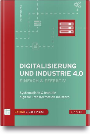 Digitalisierung und Industrie 4.0 – einfach und effektiv von Hanschke,  Inge