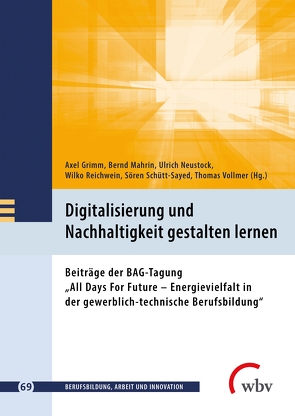 Digitalisierung und Nachhaltigkeit gestalten lernen von Grimm,  Axel, Mahrin,  Bernd, Neustock,  Uli, Reichwein,  Wilko, Schütt-Sayed,  Sören, Vollmer,  Thomas