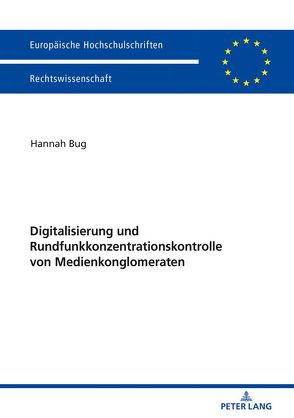 Digitalisierung und Rundfunkkonzentrationskontrolle von Medienkonglomeraten von Bug,  Hannah