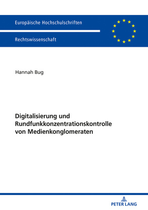 Digitalisierung und Rundfunkkonzentrationskontrolle von Medienkonglomeraten von Bug,  Hannah