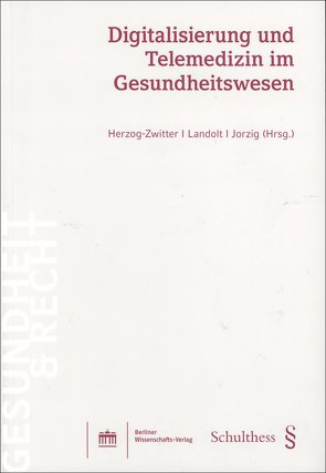 Digitalisierung und Telemedizin im Gesundheitswesen von Herzog-Zwitter,  Iris, Jorzig,  Alexandra, Landolt,  Hardy