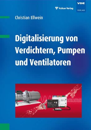 Digitalisierung von Verdichtern, Pumpen und Ventilatoren von Ellwein,  Christian