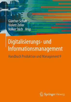 Digitalisierungs- und Informationsmanagement von Schuh,  Günther, Stich,  Volker, Zeller,  Violett