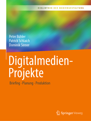 Digitalmedien-Projekte von Bühler,  Peter, Schlaich,  Patrick, Sinner,  Dominik