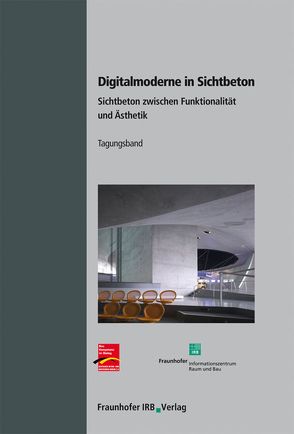 Digitalmoderne in Sichtbeton. von Fischer,  Karen, Goldammer,  Klaus-R., Kausch,  Wolfram, Lohaus,  Ludger, Motzke,  Gerd, Ruhnau,  Ralf, Schiessl,  Peter, Strehlein,  Doris, Wallisser,  Tobias