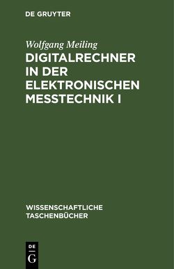 Digitalrechner in der elektronischen Meßtechnik I von Meiling,  Wolfgang