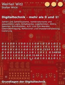 Digitaltechnik – mehr als 0 und 1! von Wicki,  Stefan, Witz,  Werner
