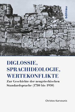 Diglossie, Sprachideologie, Wertekonflikte von Karvounis,  Christos