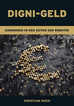 Digni-Geld – Geld in den Zeiten der Roboter von Rieck,  Christian