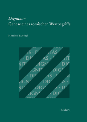 Dignitas – Genese eines römischen Wertbegriffs von Barschel,  Henriette