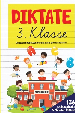 Diktate 3. Klasse! Übungsheft für gute Schulnoten! von Collection,  S & L Creative