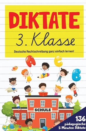 Diktate 3. Klasse! Übungsheft für gute Schulnoten! von Collection,  S & L Creative