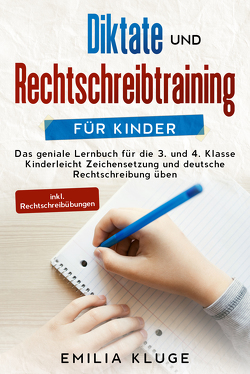 Diktate und Rechtschreibtraining für Kinder von Kluge,  Emilia