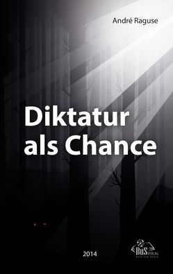 Diktatur als Chance von Kostbar,  Olaf, Raguse,  André