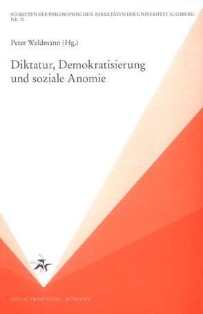 Diktatur, Demokratisierung und soziale Anomie von Waldmann,  Peter