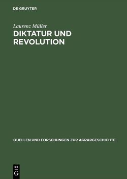 Diktatur und Revolution von Müller,  Laurenz