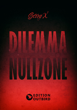 Dilemma Nullzone von X,  Gerry