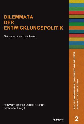 Dilemmata der Entwicklungspolitik von Ay,  Peter, Beck-Engelberg,  Josephine, Englert,  Annette, Hahn,  Harald, Janz,  Katrin, Jenisch,  Thomas, Kückelhaus,  Adelheid, Kuhn,  Berthold, Netzwerk entwicklungspolitischer Fachleute, Neymeyer,  Susanne, Paulus,  Iris, Rauch,  Theo