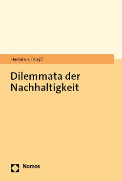 Dilemmata der Nachhaltigkeit von Berg,  Sophie, Bergmann,  Matthias, Gruber,  Holli, Henkel,  Anna, Karafyllis,  Nicole C, Mader,  Dimitri, Müller,  Ann-Kristin, Siebenhüner,  Bernd, Speck,  Karsten, Zorn,  Daniel-Pascal