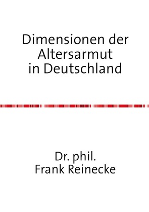 Dimensionen der Altersarmut in Deutschland von Reinecke,  Frank