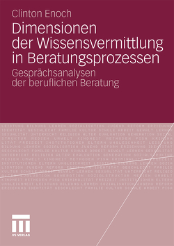 Dimensionen der Wissensvermittlung in Beratungsprozessen von Enoch,  Clinton