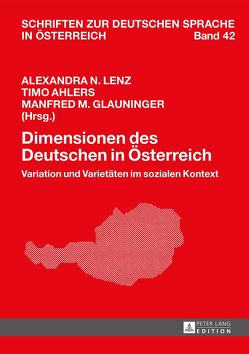 Dimensionen des Deutschen in Österreich von Ahlers,  Timo, Glauninger,  Manfred M., Lenz,  Alexandra N.