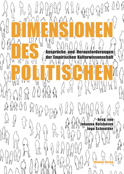 Dimensionen des Politischen von Adam,  Jens, Binder,  Beate, Dean,  Isabel, Egger,  Simone, Eisch-Angus,  Katharina, Groschwitz,  Helmut, Gutekunst,  Miriam, Hielscher,  Lee, Holfelder,  Ute, Huber,  Laila, Inauen,  Theres, Keller,  Elisabeth, Krause,  Toni Janosch, Kuhn,  Konrad, Laister,  Judith, Maase,  Kaspar, Mäder,  Ueli, Marsel,  Mateja, Pampuch,  Sebastian, Rasny,  Elke, Rolshoven,  Johanna, Röthl,  Martina, Schicho,  Susanne, Schmidt,  Stefanie, Schneider,  Ingo, Schönberger,  Klaus, Schwell,  Alexandra, Schwertl,  Maria, Stadlbauer,  Johanna, Strutz,  Melanie, Sutter,  Ove