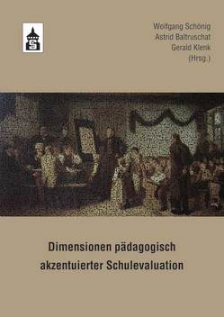 Dimensionen pädagogisch akzentuierter Schulevaluation von Baltruschat,  Astrid, Klenk,  Gerald, Schönig,  Wolfgang