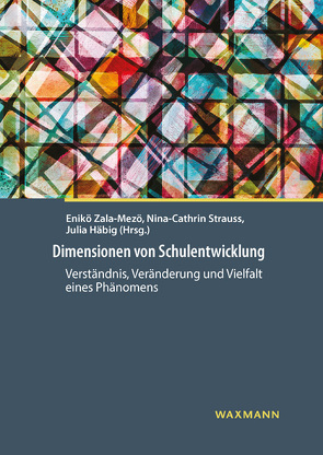 Dimensionen von Schulentwicklung von Anderegg,  Niels, Brückel,  Frank, Gerick,  Julia, Häbig,  Julia, Herzig,  Pascale, Hostettler,  Ueli, Keller,  Roger, Kunz,  André, Kuster,  Reto, Leuthard,  Martin, Luder,  Reto, Mahler,  Sara, Müller-Kuhn,  Daniela, Pfaendler,  Maja, Pfister,  Liliane, Quesel,  Carsten, Rößler,  Livia, Schratz,  Michael, Strauss,  Nina-Cathrin, Tulowitzki,  Pierre, Windlinger,  Regula, Zala-Mezö,  Enikö