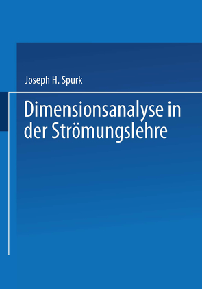 Dimensionsanalyse in der Strömungslehre von Spurk,  Joseph H.