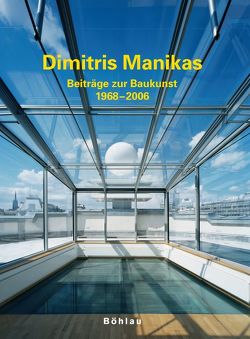 Dimitris Manikas, Beiträge zur Baukunst 1968 – 2006 von Manikas,  Dimitris, Reder,  Christian