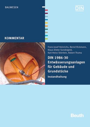 DIN 1986-30 Entwässerungsanlagen für Gebäude und Grundstücke von Heinrichs,  Franz-Josef, Rickmann,  Bernd, Sondergeld,  Klaus-Dieter, Störrlein,  Karl-Heinz, Thoma,  Robert