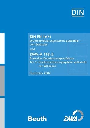 DIN EN 1671 Druckentwässerungssysteme außerhalb von Gebäuden und DWA-A 116-2 Besondere Entwässerungsverfahren, Teil 2: Druckentwässerungssysteme außerhalb von Gebäuden