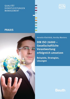 DIN ISO 26000 – Gesellschaftliche Verantwortung erfolgreich umsetzen von Kleinfeld,  Annette, Martens,  Annika