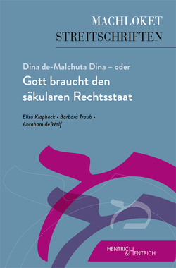 Dina de-Malchuta Dina – oder Gott braucht den säkularen Rechtsstaat von de Wolf,  Abraham, Klapheck,  Elisa, Traub,  Barbara